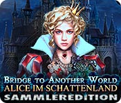 Bridge to Another World: Alice im Schattenland Sammleredition