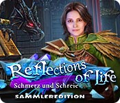 Reflections of Life: Schmerz und Schreie Sammleredition