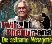 Twilight Phenomena: Die seltsame Menagerie